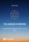 The Language of Medicine : An Indispensable Medical Dictionary for Every Home - eBook