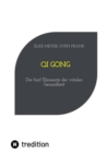 Qi Gong : Die funf Elemente der vitalen Gesundheit - eBook