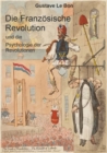 Die Franzosische Revolution und die Psychologie der Revolutionen - eBook