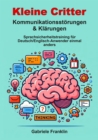 Kleine Critter - Kommunikationsstorungen & Klarungen : Sprachsicherheitstraining fur Deutsch/Englisch-Anwender einmal anders - eBook