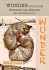 WUNDER / Momente zum Staunen - Buch Zwei / Die Katzenflusterer : #Katzen #Selbstreflexion #Botschaften der Tiere #Gratwanderung #Spiegel #Lernprozesse #Katzenbabys #Vergebung #Bucher mit Herz - eBook
