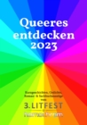 Queeres entdecken 2023 : Kurzgeschichten, Gedichte, Roman- & Sachbuchauszuge vom 3. Litfest homochrom - eBook