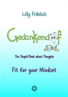 Gedankendoof - The Stupid Book about Thoughts -The power of thoughts: How to break through negative thought and emotional patterns, clear out your thoughts, build self-esteem and create a happy life : - eBook