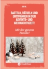 Basteln, ratseln und entspannen in der Advents- und Weihnachtszeit! : Bastelbuch und Quizbuch fur die ganze Familie! - eBook