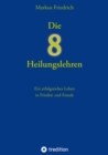 Die acht Heilungslehren : Ein erfolgreiches Leben in Frieden und Freude - eBook