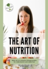 The Art of Nutrition : Mehr als 70 schnelle Alltagsrezepte fur Jederman(n) und Jederfrau. In diesem Kochbuch wird ganz einfach erklart, wie Gerichte zusammengesetzt sein sollten, um ausgewogen zu sein - eBook