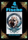 4. Marz, mein Geburtstag : Geboren im Zeichen der Fische. Meine Eigenschaften und Charakterzuge, meine Starken und Schwachen, meine Geburtstagsbegleiter und historische Ereignisse. - eBook