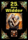 25. Marz, mein Geburtstag : Geboren im Zeichen des Widders. Meine Eigenschaften und Charakterzuge, meine Starken und Schwachen, meine Geburtstagsbegleiter und historische Ereignisse. - eBook