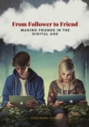From Follower to Friend : Making Friends in the Digital Age - eBook