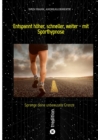 Entspannt hoher, schneller, weiter - mit Sporthypnose : Sprenge deine unbewusste Grenze - eBook