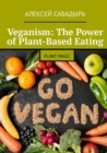 Veganism: The Power of Plant-Based Eating - eBook