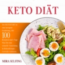 KETO DIAT : Der BLITZSTART in eine ketogene Ernahrung. Mit 100 Rezepten und 7 Tage Plan fur eine schnelle Umsetzung. In Rekordtempo Gewicht verlieren.  Ketogene Diat. - eBook