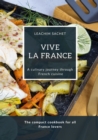 Vive la France - A culinary journey through French cuisine : The compact cookbook for all France lovers - eBook