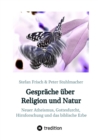 Gesprache uber Religion und Natur : Neuer Atheismus, Gottesfurcht, Hirnforschung  und das biblische Erbe - eBook
