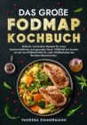 Das groe Fodmap Kochbuch : Einfache und leckere Rezepte fur einen beschwerdefreien und gesunden Darm. FODMAP-arm kochen mit der Low-FODMAP-Diat fur mehr Wohlbefinden bei Reizdarm-Beschwerden. - eBook