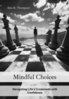 Mindful Choices : Navigating Life's Crossroads with Confidence - eBook