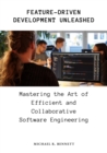 Feature-Driven Development Unleashed : Mastering the Art of Efficient and Collaborative Software Engineering - eBook