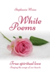 White Poems : True spiritual love - Singing the songs of our hearts - eBook