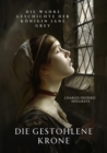Die gestohlene Krone : Die wahre Geschichte der Konigin Jane Grey - eBook
