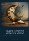 Goldene Jahre oder Verrostete Ketten? : Uberleben und Gedeihen im Leben nach der Arbeit - eBook