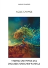 Agile Change : Theorie und Praxis des organisatorischen Wandels - eBook