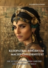 Kleopatras Ringen um Macht und Identitat : Die letzte Pharaonin und die hellenistische Welt - eBook