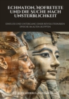 Echnaton, Nofretete und die Suche nach Unsterblichkeit : Einfluss und Untergang einer revolutionaren Epoche im Alten Agypten - eBook