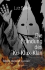 Die Erfindung des Ku-Klux-Klan : Bundnis, Herrschaft, Dominanz - eBook