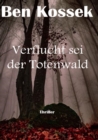 Verflucht sei der Totenwald : Thriller - eBook