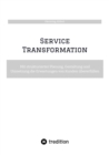 Service Transformation : Mit strukturierter Planung, Gestaltung und Umsetzung die Erwartungen von Kunden ubererfullen - eBook
