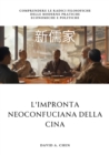 L'impronta Neoconfuciana della Cina : Comprendere le radici filosofiche delle moderne pratiche economiche e politiche - eBook