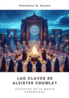 Las Claves de  Aleister Crowley : Secretos de la Magia Ceremonial - eBook