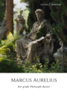 Marcus Aurelius : Der groe Philosoph-Kaiser - eBook