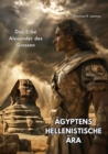 Agyptens  Hellenistische Ara : Das Erbe Alexander des Grossen - eBook