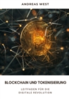Blockchain und  Tokenisierung : Leitfaden fur die digitale Revolution - eBook