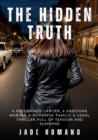The Hidden Truth : A determined lawyer, a shocking murder, a powerful family: a legal thriller full of tension and suspense - eBook
