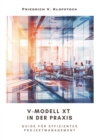 V-Modell XT in der Praxis : Guide fur effizientes Projektmanagement - eBook