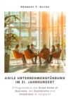 Agile  Unternehmensfuhrung im 21. Jahrhundert : Erfolgsmodelle des Great Game of Business, der Soziokratie und Holakratie im Vergleich - eBook