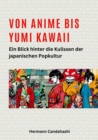 Von Anime bis Yumi Kawaii : Ein Blick hinter die Kulissen der japanischen Popkultur - eBook