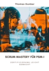 Scrum Mastery fur PSM-I : Zertifizierung leicht gemacht - eBook