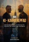 Der KI-Karrierepfad : Karrierepotenziale und Chancen im Zeitalter der kunstlichen Intelligenz - eBook