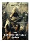 Der Geheime  Christus-Orden : Die Erben der Templer formen die Geschichte - eBook