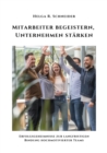 Mitarbeiter begeistern,  Unternehmen starken : Erfolgsgeheimnisse zur langfristigen Bindung hochmotivierter Teams - eBook