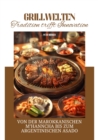 Grillwelten:  Tradition trifft Innovation : Von der marokkanischen M'hanncha bis zum argentinischen Asado - eBook