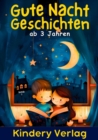 Gute Nacht Geschichten ab 3 Jahren - BAND 1 : Die schonsten Vorlesegeschichten fur Kinder - 30 magische Einschlafgeschichten zum Vorlesen * Vorlesebuch ab 3 jahre * Perfekt Geschenk fur Kinder ab 3 ja - eBook