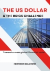 The US Dollar and the BRICS Challenge : Towards a new global financial order - eBook