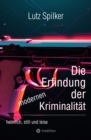 Die Erfindung der modernen Kriminalitat : heimlich, still und leise - eBook