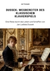 Dussek: Wegbereiter des klassischen Klavierspiels : Eine Reise durch das Leben und Schaffen von Jan Ladislas Dussek - eBook