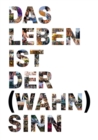 Das Leben ist der Wahnsinn - eBook