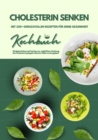 Cholesterin senken: Kochbuch mit 250+ genussvollen Rezepten fur deine Gesundheit (Cholesterinbewusst kochen zur naturlichen Senkung des Cholesterinspiegels inklusive Nahrwertangaben) - eBook